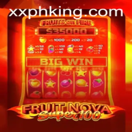 Discover the Excitement of FruitNovaSuper100 and Master the XXPH Strategy